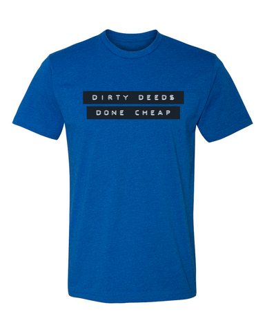 DIRTY DEEDS DONE CHEAP