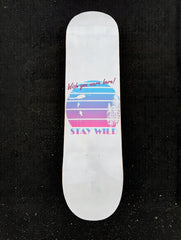 STAY WILD SKATE DECK
